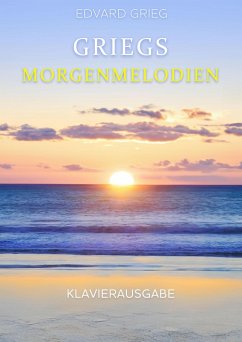 Griegs Morgenmelodien (eBook, ePUB) - Grieg, Edvard