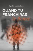 Quand tu franchiras le fleuve (eBook, ePUB) Quand tu franchiras le fleuve (eBook, ePUB)