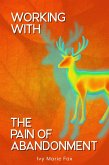 Working with the Pain of Abandonment (eBook, ePUB) Working with the Pain of Abandonment (eBook, ePUB)