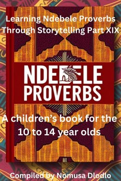 Cover Learning Ndebele Proverbs Through Storytelling Part XIX (eBook, ePUB)
