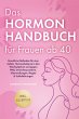 Das Hormon Handbuch für Frauen ab 40:... - Bild 1
