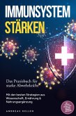 Immunsystem stärken: Das Praxisbuch für starke Abwehrkräfte - Mit den besten Strategien aus Wissenschaft, Ernährung & Nahrungsergänzung - inkl. Rezepten, 30-Tage-Plan & einfacher Immunkur für zuhause (eBook, ePUB)