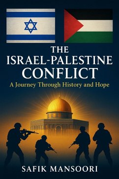 Cover The Israel-Palestine Conflict Subtitle: A Jo Safik Mansoori Through History and Hope (eBook, ePUB)