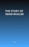 The Story of Imam Muslim (eBook, ePUB)