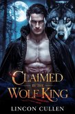 Claimed by the Wolf King (ALPHA REJECTED MATES TRILOGY SERIES, #2) (eBook, ePUB) Claimed by the Wolf King (ALPHA REJECTED MATES TRILOGY SERIES, #2) (eBook, ePUB)