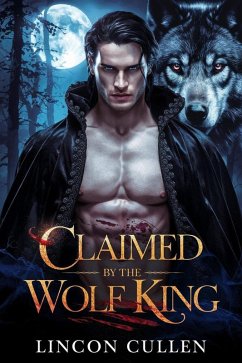 Cover Claimed by the Wolf King (ALPHA REJECTED MATES TRILOGY SERIES, #2) (eBook, ePUB)