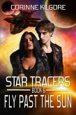 Fly Past The Sun (Star Tracers, #6) (eBook, ePUB)