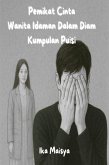Pemikat Cinta Wanita Idaman Dalam Diam Kumpulan Puisi (eBook, ePUB)
