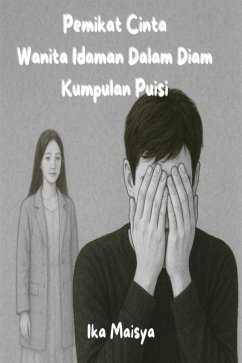 Cover Pemikat Cinta Wanita Idaman Dalam Diam Kumpulan Puisi (eBook, ePUB)