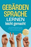 Gebärdensprache lernen leicht gemacht: Die 30-Tage-Methode für echte Gespräche - perfekt für Anfänger, auch ohne Vorkenntnisse - inkl. Fingeralphabet, Zahlen, Notfall-Gebärden, Checklisten uvm. (eBook, ePUB)