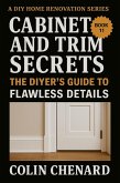 Cabinet and Trim Secrets (DIY Home Renovation, #11) (eBook, ePUB) Cabinet and Trim Secrets (DIY Home Renovation, #11) (eBook, ePUB)