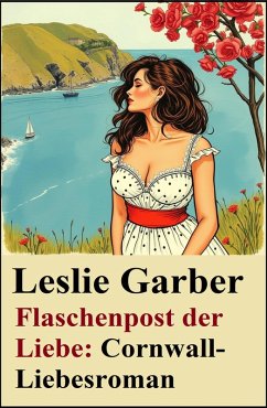 Flaschenpost der Liebe: Cornwall-Liebesroman (eBook, ePUB) - Garber, Leslie