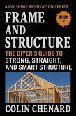 Frame and Structure (DIY Home Renovation, #2) (eBook, ePUB)