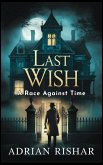 Last Wish: A Race Against Time (eBook, ePUB) Last Wish: A Race Against Time (eBook, ePUB)