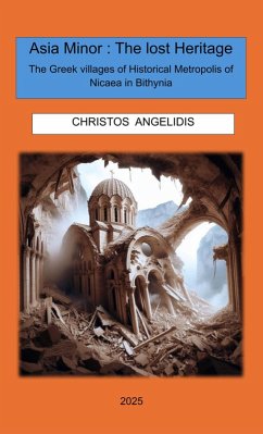 Cover Asia Minor: The Lost Heritage The Greek villages of Historical Metropolis of Nicaea in Bithynia (eBook, ePUB)