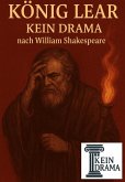 King Lear - Kein Drama nach William Shakespeare (eBook, ePUB) King Lear - Kein Drama nach William Shakespeare (eBook, ePUB)