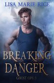 Breaking Danger (Ghost Op, #3) (eBook, ePUB)