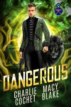 Dangerous (Shifter Scoundrels, #2) (eBook, ePUB) - Cochet, Charlie; Blake, Macy Dangerous (Shifter Scoundrels, #2) (eBook, ePUB) - Cochet, Charlie; Blake, Macy