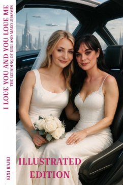 I Love You And You Love Me. The Wedding Of Kixi And Mako Jhasmin.- Illustrated Edition (eBook, ePUB) - Rajki, Kixi