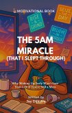 The 5AM Miracle (That I Slept Through) (eBook, ePUB)