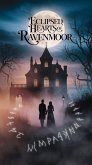 Eclipsed Hearts of Ravenmoor (eBook, ePUB) Eclipsed Hearts of Ravenmoor (eBook, ePUB)