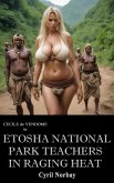 Etosha National Park Teachers in Raging Heat (Cecile de Vendome, #33) (eBook, ePUB)