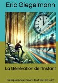 La Génération de l'Instant: Pourquoi nous voulons tout tout de suite (eBook, ePUB)