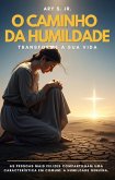 O Caminho da Humildade - Transforme a Sua Vida (eBook, ePUB)