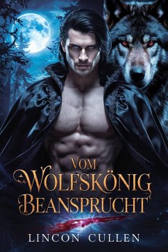 Cover Vom Wolfskönig beansprucht ({GERMAN VERSION }ALPHA REJECTED MATES TRILOGY SERIES, #2) (eBook, ePUB)