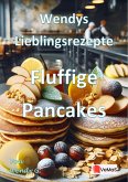 Wendys Lieblingsrezepte - Fluffige Pancakes (eBook, ePUB) Wendys Lieblingsrezepte - Fluffige Pancakes (eBook, ePUB)