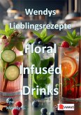 Wendys Lieblingsrezepte - Floral Infused Drinks (eBook, ePUB) Wendys Lieblingsrezepte - Floral Infused Drinks (eBook, ePUB)