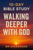 10 Day Bible Study Walking Deeper with God (eBook, ePUB)