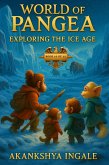 World of Pangea: Exploring the Ice Age (eBook, ePUB) World of Pangea: Exploring the Ice Age (eBook, ePUB)