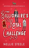 The Billionaire's Royal Challenge (Devotion and Dynasty, #2) (eBook, ePUB) The Billionaire's Royal Challenge (Devotion and Dynasty, #2) (eBook, ePUB)