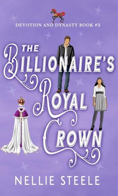 Cover The Billionaire's Royal Crown (Devotion and Dynasty, #3) (eBook, ePUB)