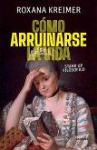 Cómo arruinarse la vida (eBook, ePUB) Cómo arruinarse la vida (eBook, ePUB)