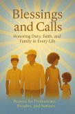 Blessings and Calls: Honoring Duty, Faith, and Family in Every Life (God, Duty and Family) (eBook, ePUB)