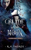 Blade of the Moon (Legends of the Clanblades, #2) (eBook, ePUB) Blade of the Moon (Legends of the Clanblades, #2) (eBook, ePUB)