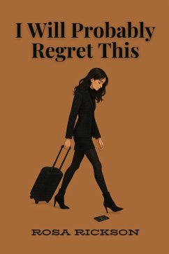 I Will Probably Regret This (eBook, ePUB) - Rickson, Rosa
