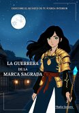LA GUERRERA DE LA MARCA SAGRADA (eBook, ePUB)