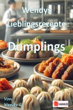 Wendys Lieblingsrezepte - Dumplings Wendys Lieblingsrezepte - Dumplings