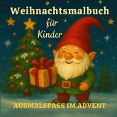 Weihnachtsmalbuch für Kinder - 55 liebevolle Motive mit Rentieren, Schneemännern, Wichteln & Tieren Weihnachtsmalbuch für Kinder - 55 liebevolle Motive mit Rentieren, Schneemännern, Wichteln & Tieren