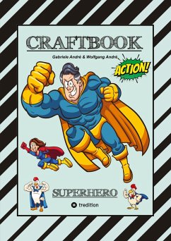 CRAFTBOOK - SUPERHELDEN - TOLLE MOTIVE - BASTELANLEITUNG SUPERHELDENKOSTÜM - KNIFFLIGE RÄTSEL - LUSTIGE AUFGABEN - IDEENFINDUNG - TIERE CRAFTBOOK - SUPERHELDEN - TOLLE MOTIVE - BASTELANLEITUNG SUPERHELDENKOSTÜM - KNIFFLIGE RÄTSEL - LUSTIGE AUFGABEN - IDEENFINDUNG - TIERE