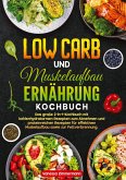 Low Carb und Muskelaufbau Ernährung Kochbuch