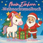 Mein Einhorn Weihnachtsmalbuch - 55 zauberhafte Motive zum Ausmalen Mein Einhorn Weihnachtsmalbuch - 55 zauberhafte Motive zum Ausmalen