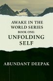 Awake in the World Series: Unfolding Self (Book One) (eBook, ePUB) Awake in the World Series: Unfolding Self (Book One) (eBook, ePUB)