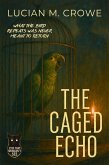 The Caged Echo (eBook, ePUB) The Caged Echo (eBook, ePUB)