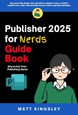 Microsoft Publisher 2025 for Nerds Guide Book (eBook, ePUB) Microsoft Publisher 2025 for Nerds Guide Book (eBook, ePUB)