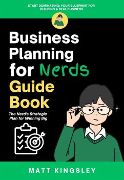 Business Planning for Nerds Guide Book (eBook, ePUB) - Kingsley, Matt