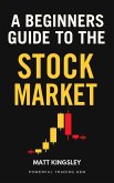 A Beginners Guide To The Stock Market (eBook, ePUB)